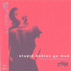 Stupid Babies Go Mad : Burn Up The World
